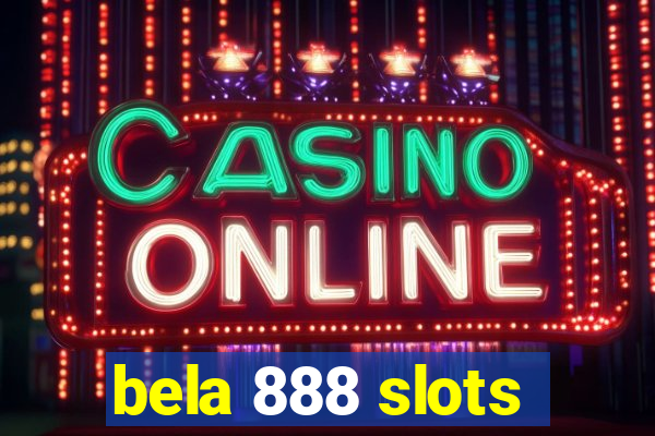 bela 888 slots